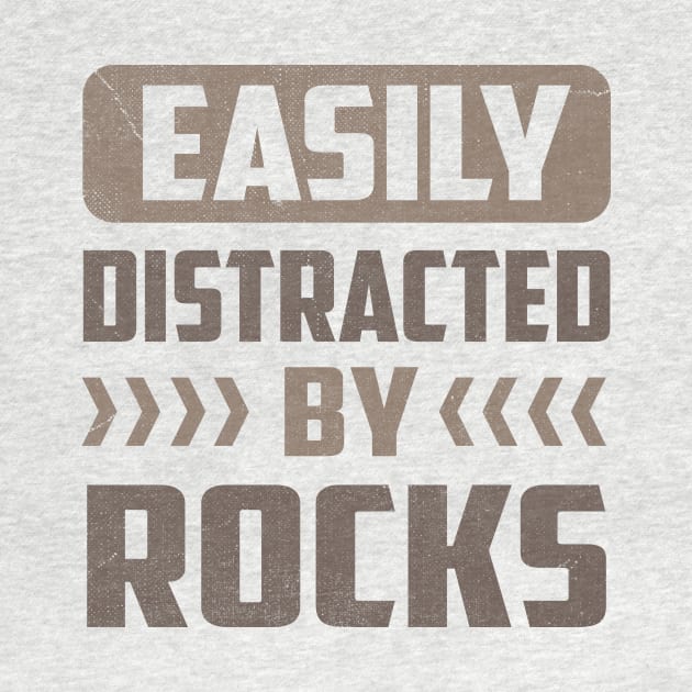 Easily Distracted by Rocks by TheDesignDepot